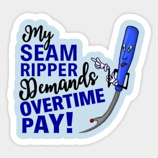 My Seam Ripper Demands Overtime Pay Sticker